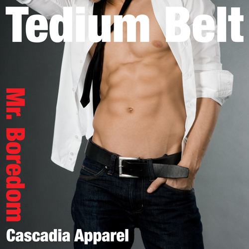 Tedium Belt part of the Mr. Boredom line from Cascadia Apparel